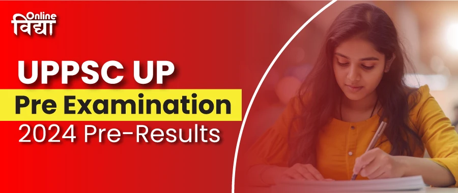 UPPSC Pre-Examination 2024 Pre-Results. Check Details