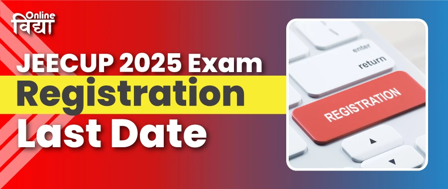 JEECUP 2025 Exam: Registration Last Date