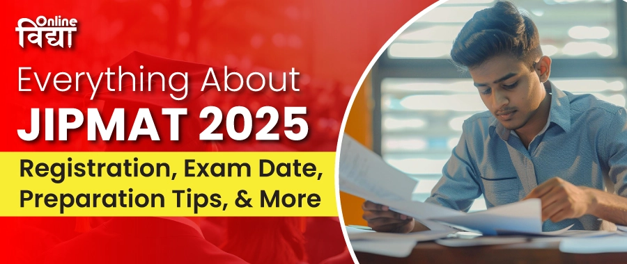 Everything About JIPMAT 2025: Registration, Exam Date & Preparation Tips and more