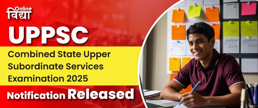 UPPSC Combined State Upper Subordinate Services Examination 2025 Notification Released