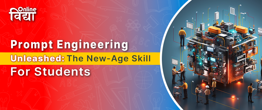 Prompt Engineering Unleashed: The New-Age Skill For Students