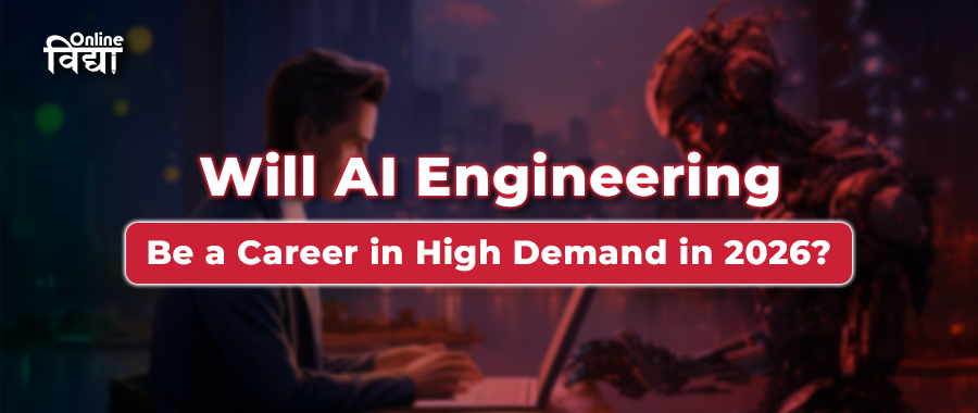 Will AI Engineering Be a Career in High Demand in 2026?