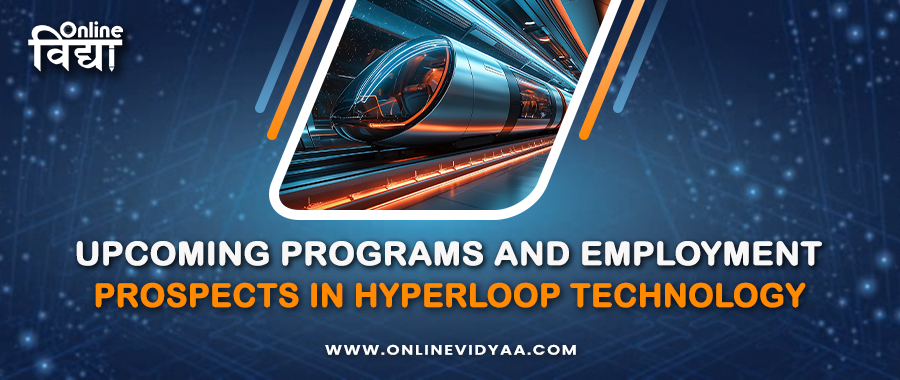 Upcoming programs and employment prospects in Hyperloop technology