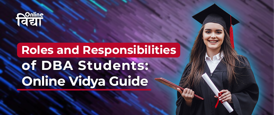 Roles and Responsibilities of DBA Students: Online Vidya Guide