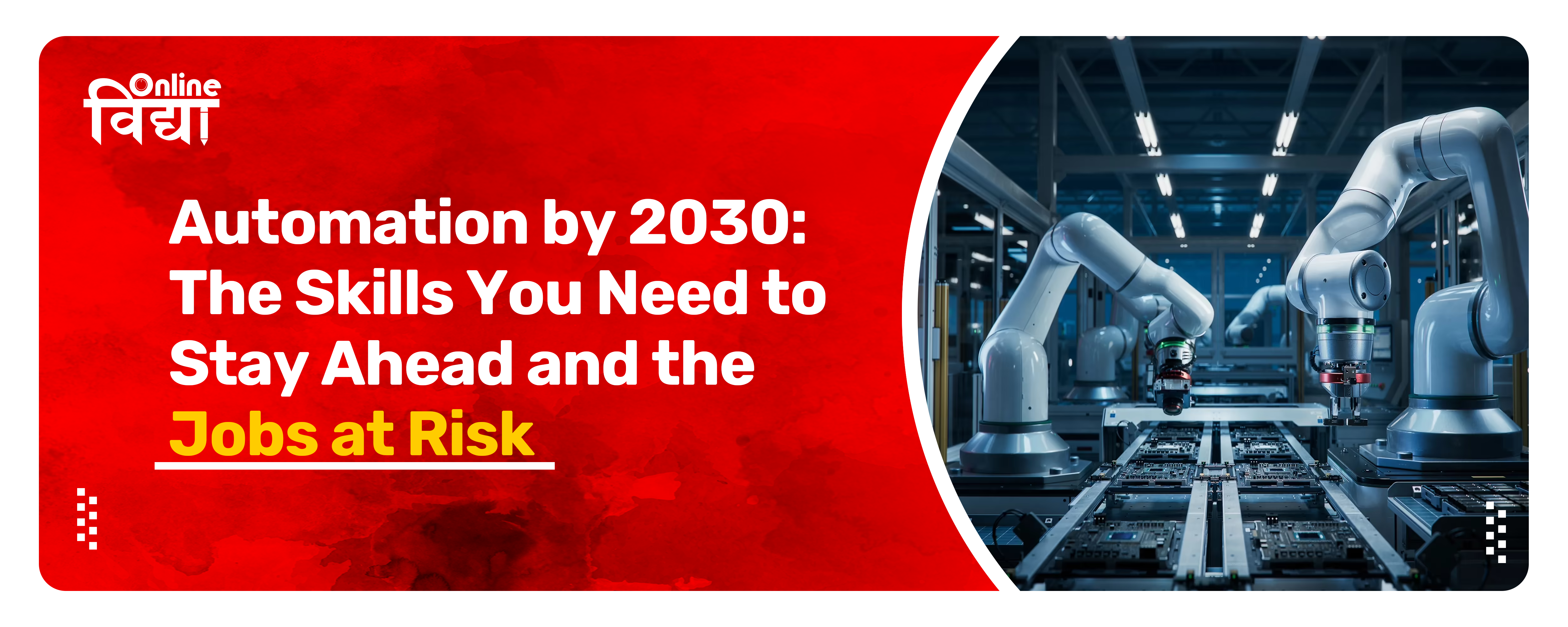 Automation by 2030: The Skills You Need to Stay Ahead and the Jobs at Risk