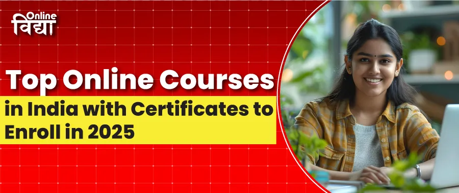 Top Online Courses in India with Certificates to Enroll in 2025