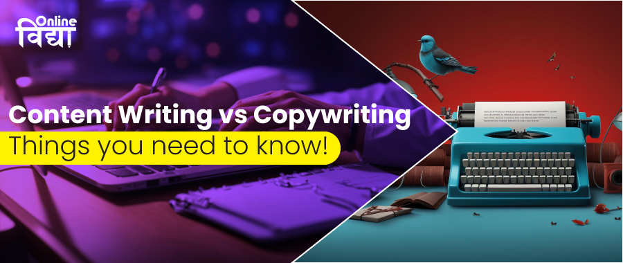 Content Writing vs Copywriting: Things you need to know!