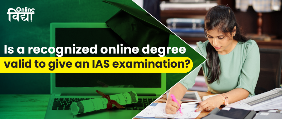 Is a recognized online degree valid to give an IAS examination?