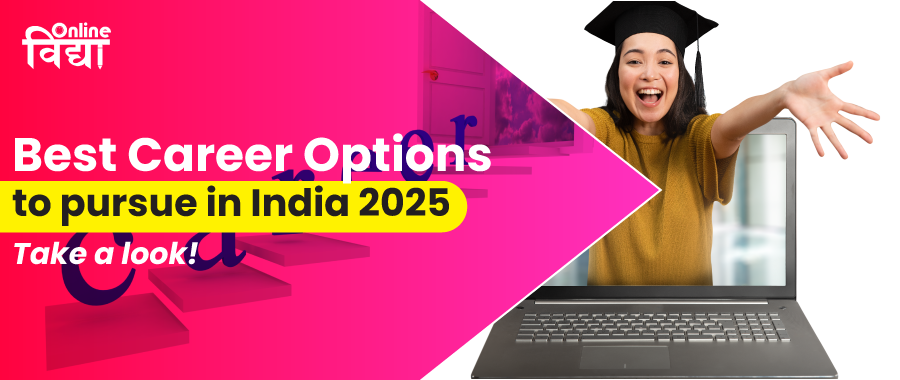 Best Career Options to pursue in India 2025; Take a look!