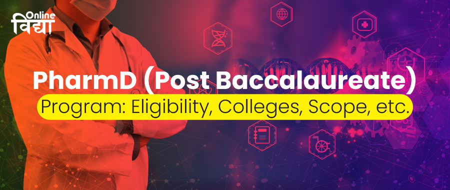 PharmD (Post Baccalaureate) Program: Eligibility, Colleges, Scope, etc.