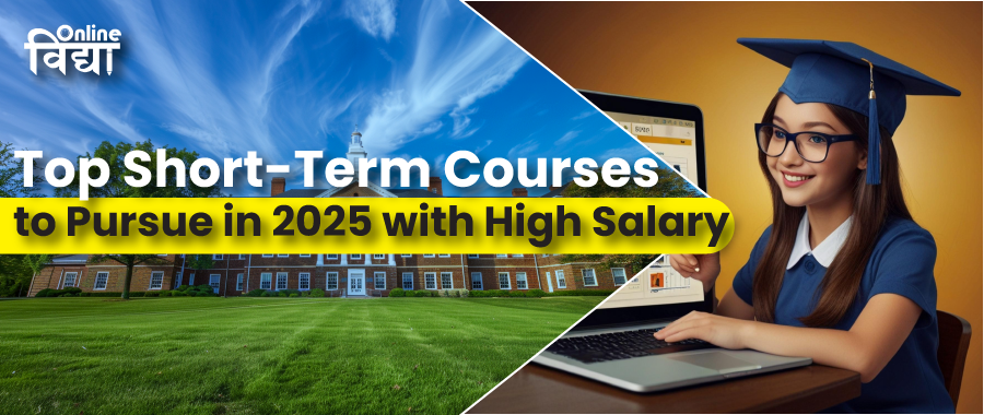 Top Short-Term Courses to Pursue in 2025 with High Salary