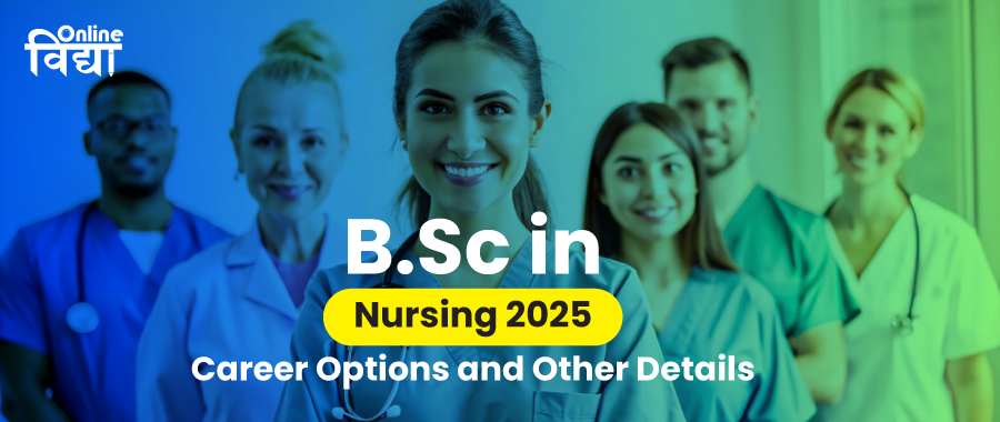 BSc in Nursing 2025: Career Options and Other Details