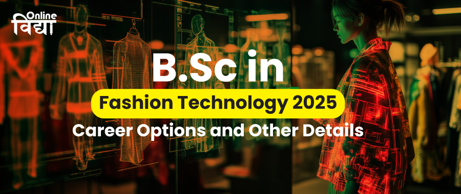 BSc in Fashion Technology 2025: Career Options and Other Details