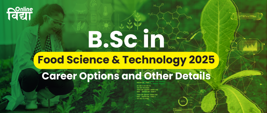 BSc in Food Science & Technology 2025: Career Options and Other Details