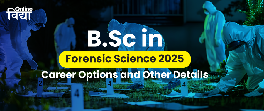 BSc in Forensic Science 2025: Career Options and Other Details