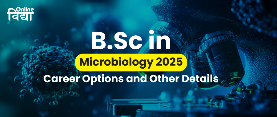 BSc in Microbiology 2025: Career Options and Other Details