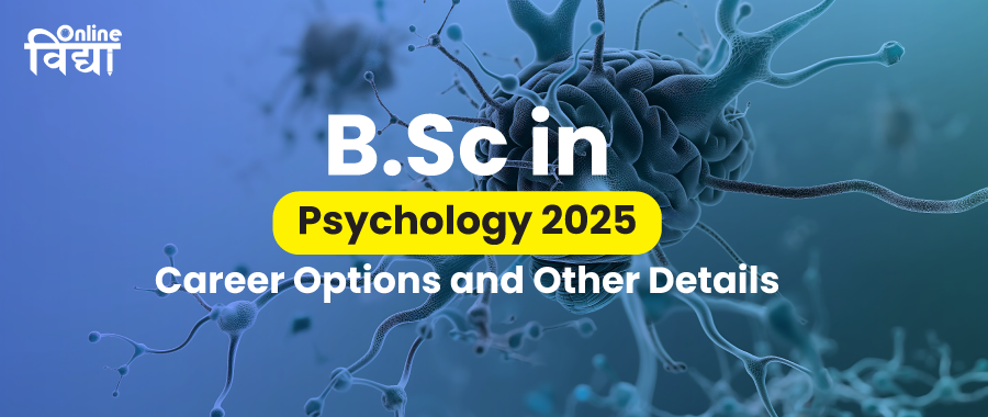 BSc in Psychology 2025: Career Options and Other Details