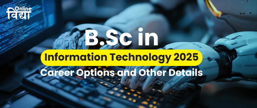 BSc in Information Technology 2025: Career Options and Other Details