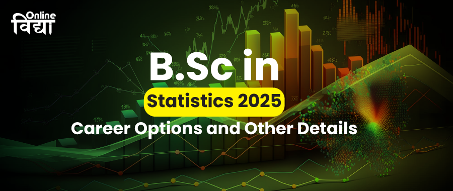 BSc in Statistics 2025: Career Options and Other Details