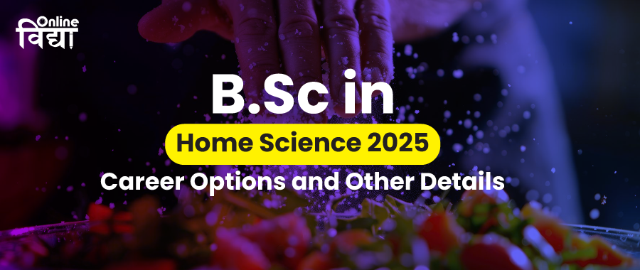 BSc in Home Science 2025: Career Options and Other Details