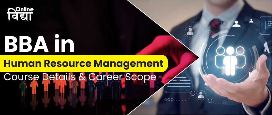 BBA in Human Resource Management: Course Details & Career Scope