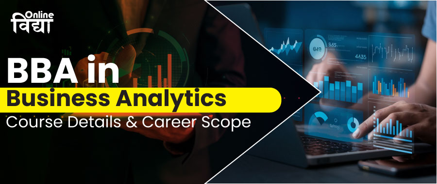 BBA in Business Analytics: Course Details & Career Scope