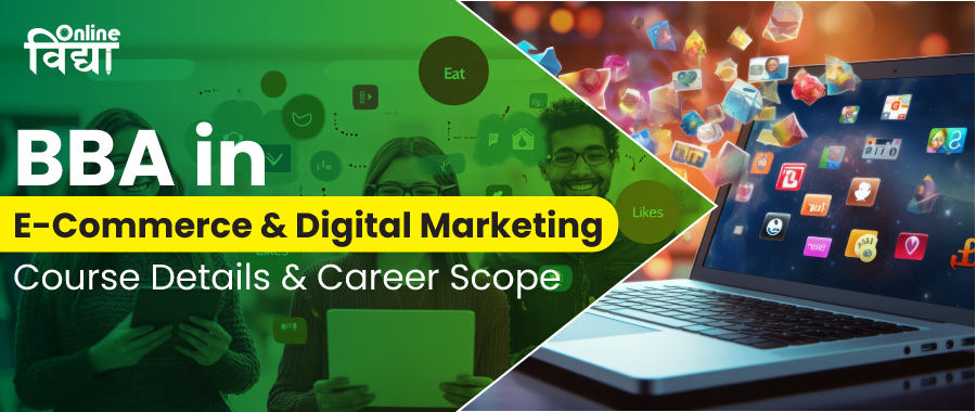 BBA in E-Commerce & Digital Marketing: Course Details & Career Scope