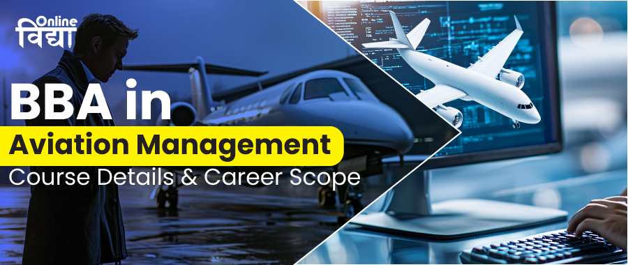 BBA in Aviation Management: Course Details & Career Scope