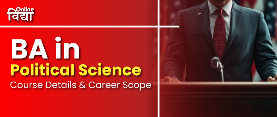 BA in Political Science: Course Details & Career Scope