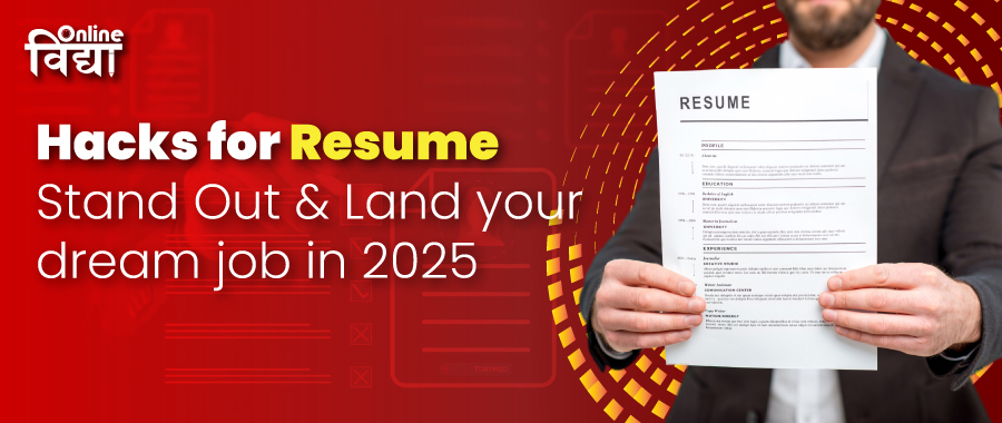 Hacks for Resume: Stand Out & Land your dream job in 2025