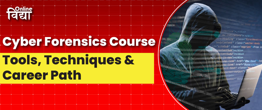 Cyber Forensic Courses: Tools, Techniques, & Career Path