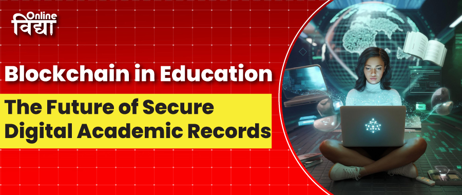 Blockchain in Education: The Future of Secure Digital Academic Records
