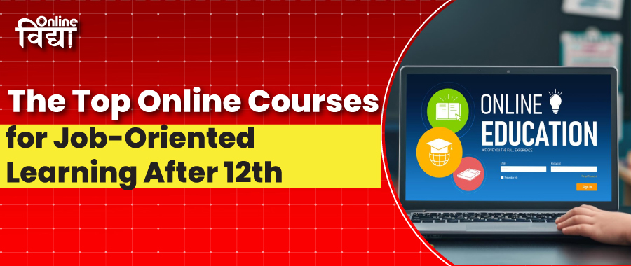 The Top Online Courses for Job-Oriented Learning After 12th