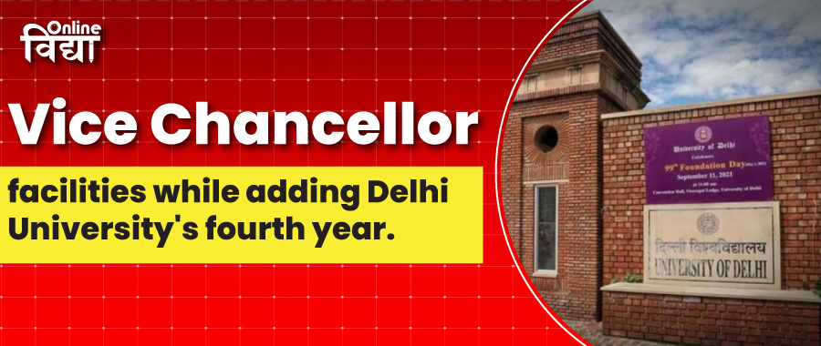 Vice Chancellor assures facilities while adding Delhi University's fourth year.