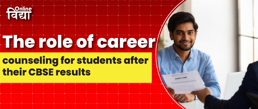 The role of career counseling for students after their CBSE results