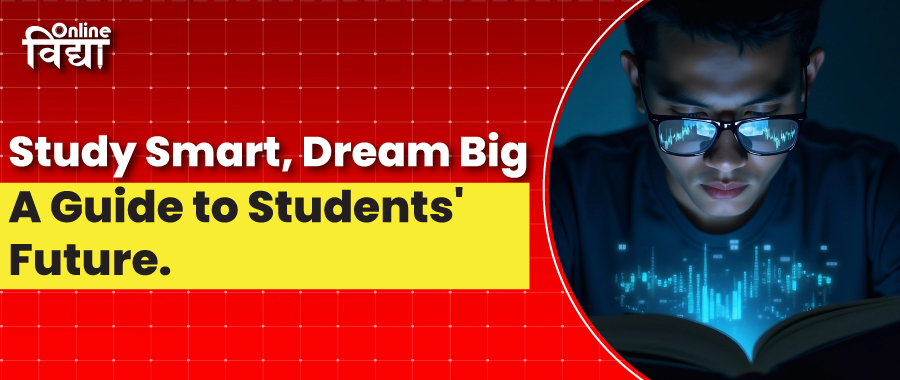 Study Smart, Dream Big: A Guide to Students' Future.