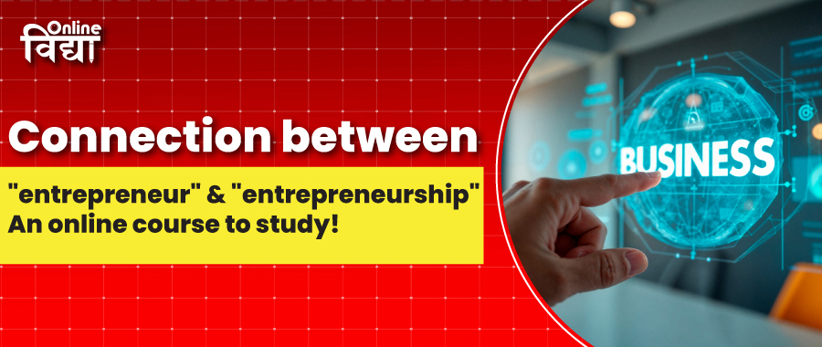 Connection between "entrepreneur" and "entrepreneurship". An online course to study!