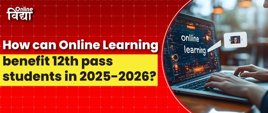 How can Online Learning benefit 12th pass students in 2025-2026?