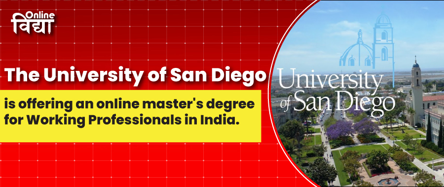 The University of San Diego is offering an online master's degree for Working Professionals in India.