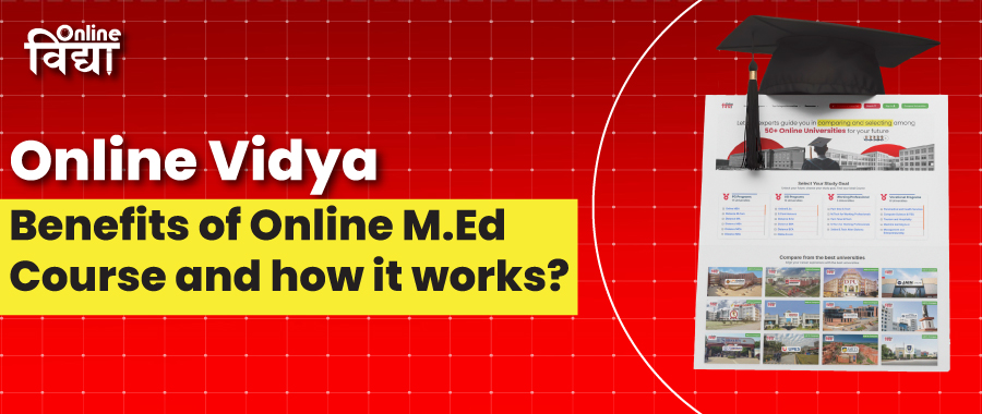 Online Vidya: Benefits of Online M.Ed Course and how it works?